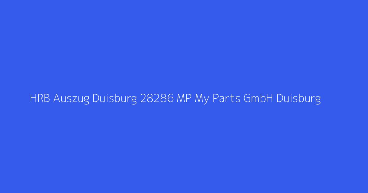 HRB Auszug Duisburg 28286 MP My Parts GmbH Duisburg